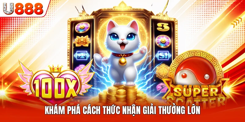 Khám phá cách thức nhận giải thưởng lớn